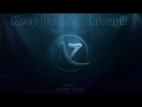Andrius Zamba - Keep Pushing Through ft. Sergi Yaro