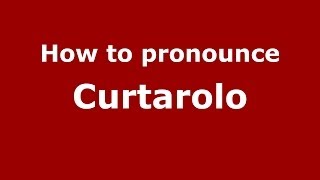 How to pronounce Curtarolo