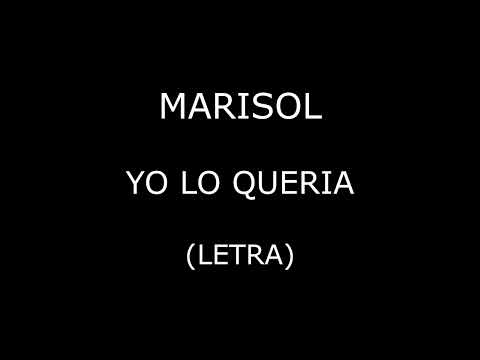 Marisol - Yo lo queria (Letra/Lyrics)