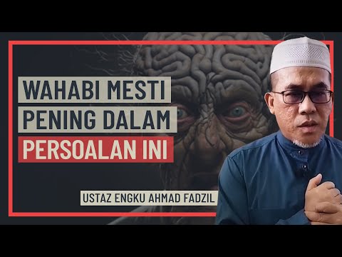 Ustaz Engku Ahmad Fadzil - Wahabi Mesti Pening Dalam Persoalan Ini