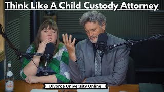 How To Think Like A Child Custody Lawyer | Child Custody Guide