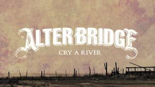Alter Bridge - Cry A River