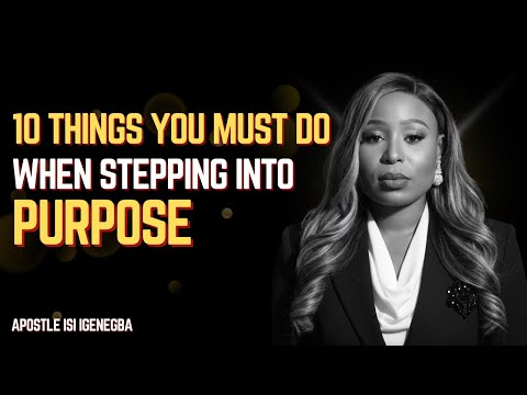 10 Things You MUST Do When Stepping Into Purpose || APOSTLE ISI IGENEGBA