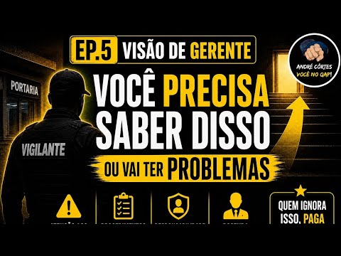 Visão de Gerente episódio 5 - final da série, o que todo vigilante e supervisor precisa saber