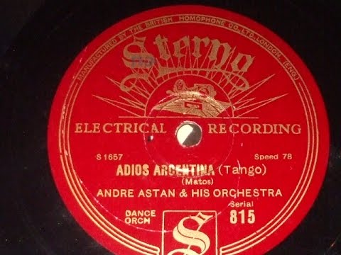 "Adios Argentina"  Tango Played by Andre Astan & his Orch Sterno 815