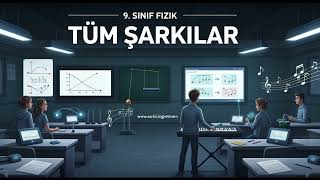 9. SINIF FİZİK Tüm Şarkılar V2