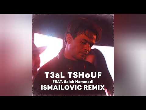    ISMAILOVIC - T3aL TSHoUF FT. Salah Hammadi (Ksr Al Souq)