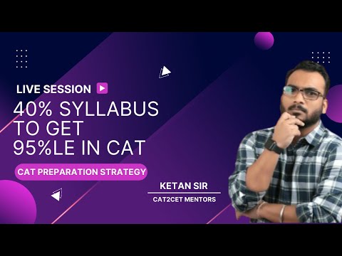 CAT Preparation Strategy | 40% Syllabus To Get 95%le ++ in CAT