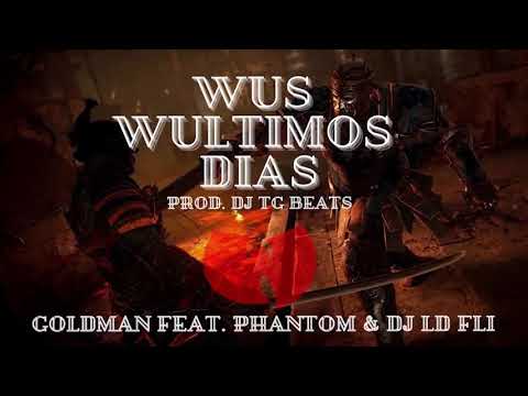 Goldman feat Phantom & Dj LD FLI - Wus Wultimos dias ( Prod. Dj TG Beats )