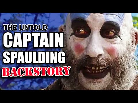 The True Untold Backstory of Captain Spaulding REVEALED (OFFICIAL)