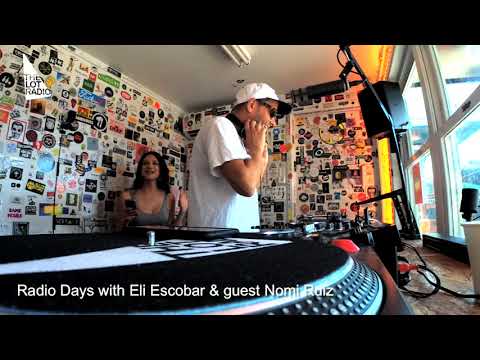 Radio Days with Eli Escobar & guest Nomi Ruiz @ The Lot Radio (June 6th 2019)