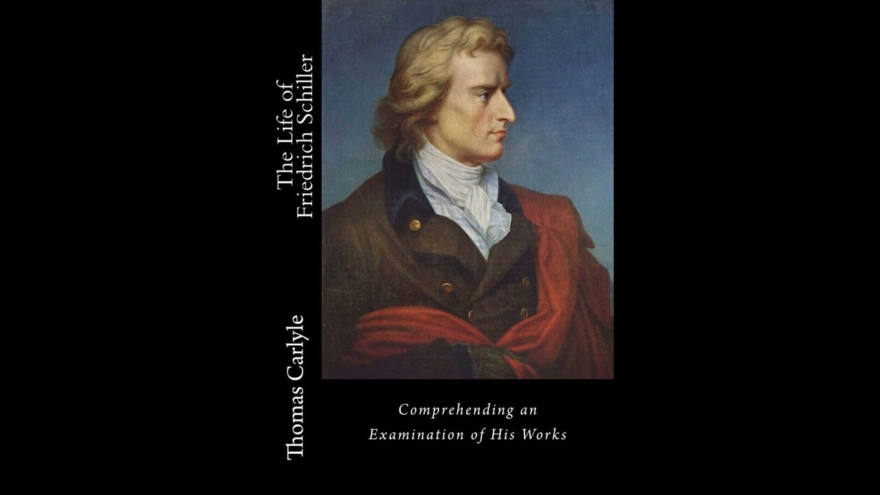 The Life of Friedrich Schiller: Comprehending an Examination of His Works