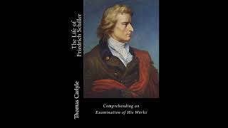 The Life of Friedrich Schiller: Comprehending an Examination of His Works