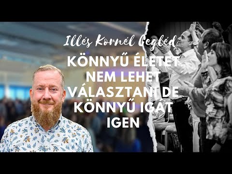 Illés Kornél: Könnyű életet nem lehet választani, de könnyű igát igen... 2023/10/15