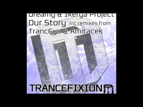 Dreamy & Ikerya Project - Our Story (TrancEye Remix) [Trancefixion Digital]