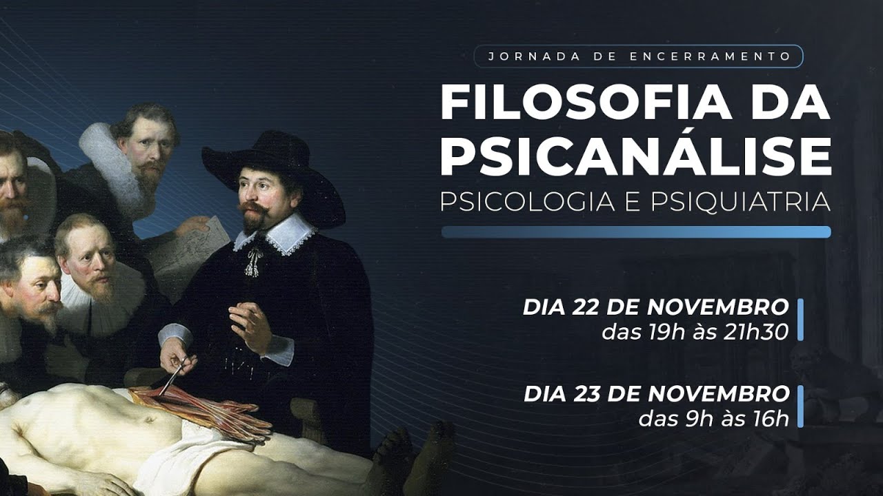 Jornada de Encerramento | Filosofia da Psiquiatria, Psicologia e Psicanálise