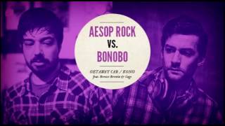 Aesop Rock vs. Bonobo "Getaway Car / Kong" feat. Breeze Brewin and Cage