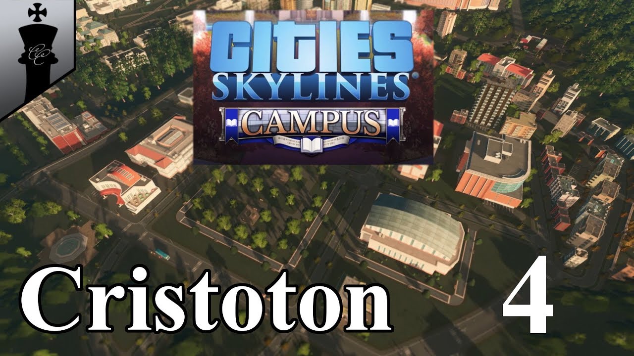 Cities Skylines Campus - Cristoton - Part 4