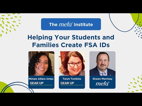 MEFA Institute: Helping Your Students and Families Create FSA IDs