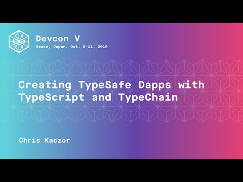 Creating TypeSafe Dapps with TypeScript and TypeChain by Chris Kaczor (Devcon5)