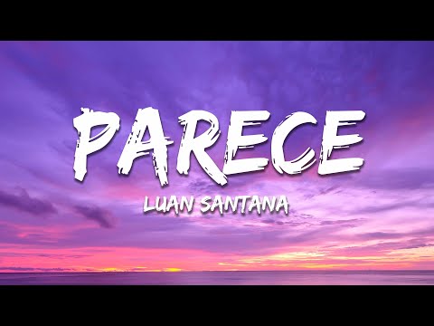 Luan Santana - Parece (Letra / Lyrics)
