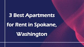 3 Best Apartments for Rent in Spokane, Washington | Rental Properties