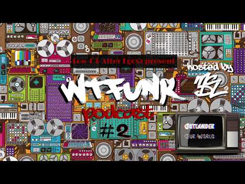 Low E & Alter Egosz || WTFunk || episode 2 || hosted by MC DL