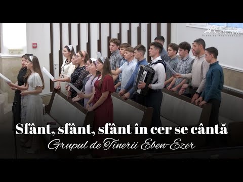Grupul de Tinerii Eben-Ezer | Sfânt, sfânt, sfânt în cer se cântă