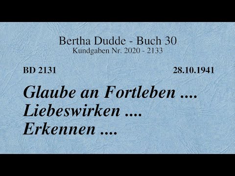 BD 2131 - GLAUBE AN FORTLEBEN .... LIEBESWIRKEN .... ERKENNEN ....