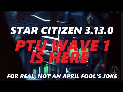 STAR CITIZEN 3.13.0 PTU IS HERE