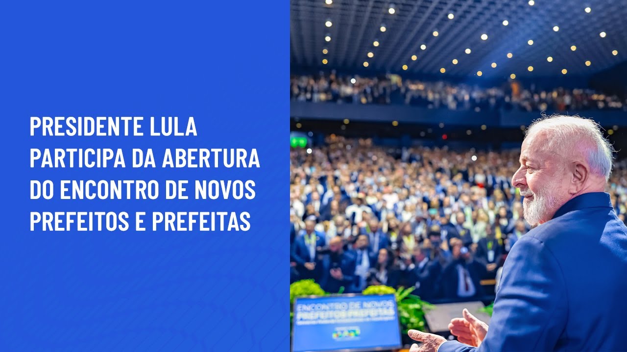 Presidente Lula participa da abertura do Encontro de Novos Prefeitos e Prefeitas
