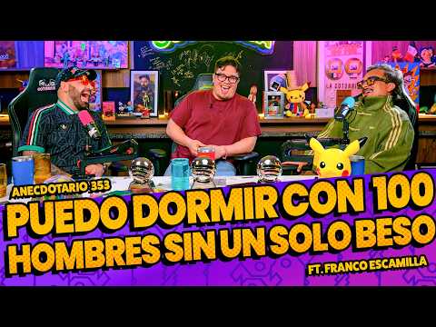 Anecdotario 353 - Puedo dormir con 100 hombres sin un solo beso FT. Franco Escamilla