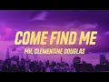 MK, Clementine Douglas - Come Find Me (Lyrics)