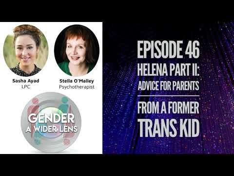 EPISODE 46 - Helena Part II: Advice for Parents from a Former Trans Kid