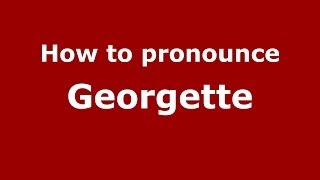How to pronounce Georgette