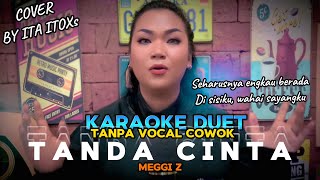 Download lagu TANDA CINTA ~ MEGGI Z || KARAOKE DUET TANPA VOCAL COWOK - COVER BY ITA ITOXS mp3