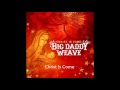 Big Daddy Weave - Christ Is Come