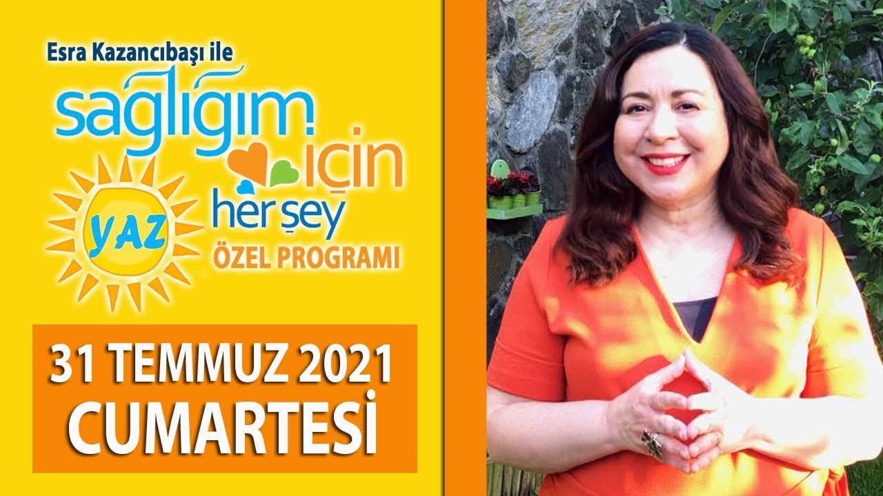 Sağlığım İçin Herşey 31 Temmuz Programı