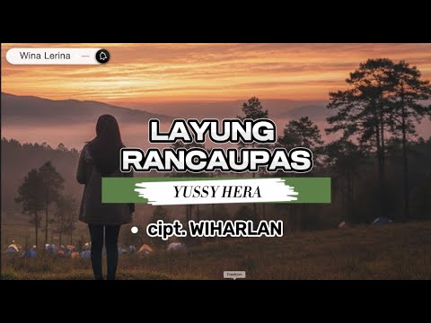 LAYUNG RANCAUPAS | YUSSY HERA | CIPT. WIHARLAN | VIDEO TEKS LIRIK