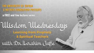 Wisdom Wednesdays: Learning from Prophets and Spiritual Teachers [Sufism | Ibrahim Jaffe]