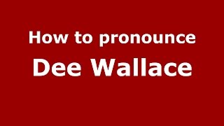 How to pronounce Dee Wallace