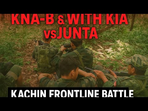 DAY 3 BATTLE ; KACHIN STATE - KIA, KNA B vs JUNTA WITH ALLIES