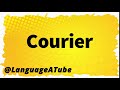 Courier Pronunciation ⚡️ How To Pronounce Courier!