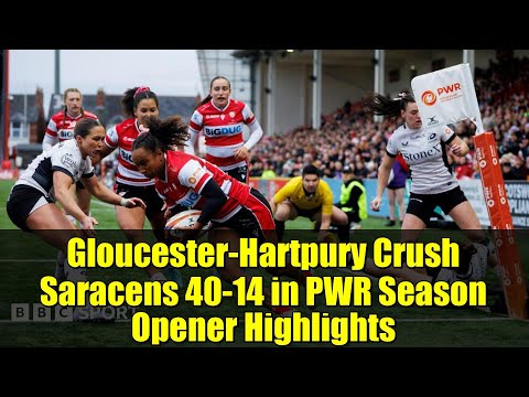 Gloucester-Hartpury Crush Saracens 40-14 in PWR Season Opener Highlights