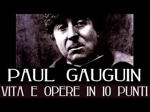 , title : 'Paul Gauguin: vita e opere in 10 punti'