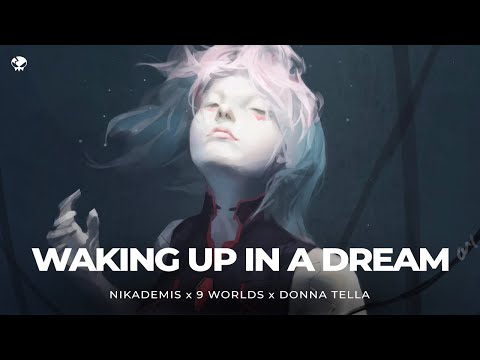 Nikademis x 9 Worlds x Donna Tella - Waking up in a Dream