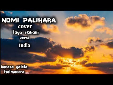 LAGU  GALELA NOMI PALIHARA ✅ (cover) VERSI INDIA LAGU ROHANI✅ musik nya syahdu banget..