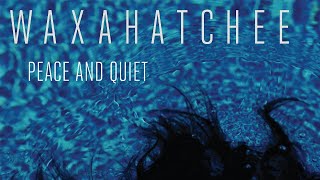Waxahatchee - Peace and Quiet (Official Audio)