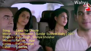 Laagi Na Choote[English]. A Gentleman SSR| Arijit Singh,Shreya Ghoshal |Sidharth Malhotra | T-Series