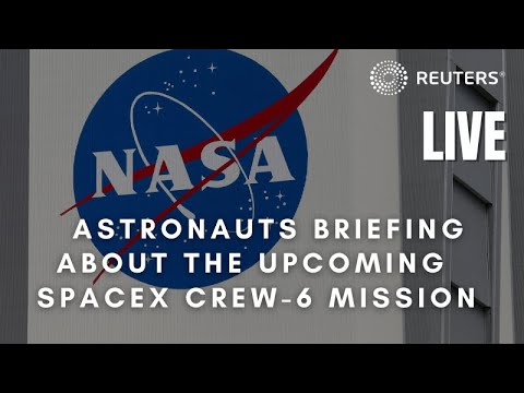 LIVE: NASA astronauts hold a briefing about their upcoming SpaceX Crew-6 mission to the ISS